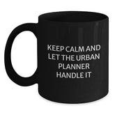 Funny Urban Planner Gifts from Men, Unique Christmas Unique Gifts for Urban Planner Friends - Keep Calm And Let The Urban Planner Handle It Black Coffee Mug - Main